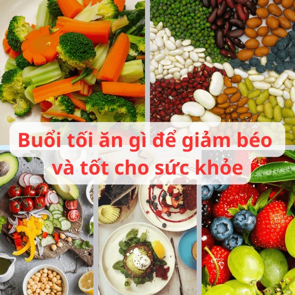 Bữa tối nên ăn gì để giảm mỡ bụng mà vẫn đủ dinh dưỡng hiệu quả nhất ?
